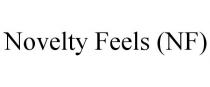 NOVELTY FEELS (NF)