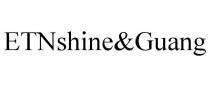 ETNSHINE&GUANG