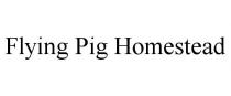 FLYING PIG HOMESTEAD