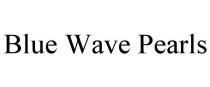 BLUE WAVE PEARLS