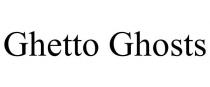 GHETTO GHOSTS