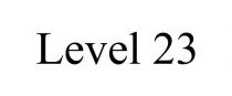 LEVEL 23