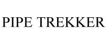 PIPE TREKKER