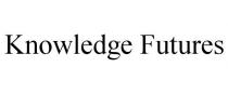 KNOWLEDGE FUTURES