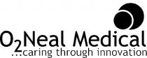 O2NEAL MEDICAL ...CARING THROUGH INNOVATION