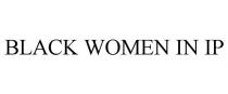 BLACK WOMEN IN IP