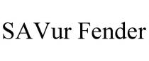 SAVUR FENDER