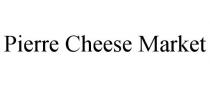 PIERRE CHEESE MARKET