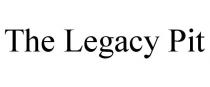 THE LEGACY PIT