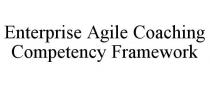 ENTERPRISE AGILE COACHING COMPETENCY FRAMEWORK