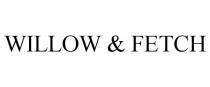 WILLOW & FETCH