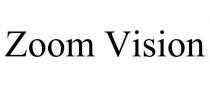 ZOOM VISION