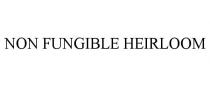 NON FUNGIBLE HEIRLOOM