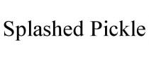 SPLASHED PICKLE