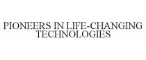 PIONEERS IN LIFE-CHANGING TECHNOLOGIES