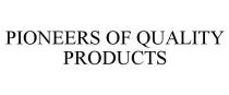 PIONEERS OF QUALITY PRODUCTS
