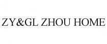 ZY&GL ZHOU HOME
