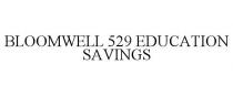 BLOOMWELL 529 EDUCATION SAVINGS
