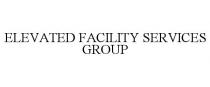 ELEVATED FACILITY SERVICES GROUP