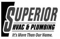 SUPERIOR HVAC & PLUMBING IT'S MORE THAN OUR NAME.