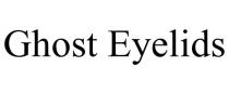GHOST EYELIDS