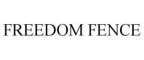 FREEDOM FENCE