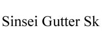 SINSEI GUTTER SK