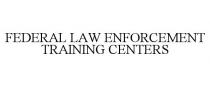 FEDERAL LAW ENFORCEMENT TRAINING CENTERS