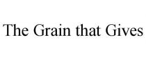THE GRAIN THAT GIVES