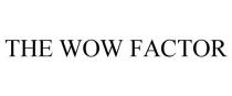 THE WOW FACTOR