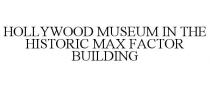 HOLLYWOOD MUSEUM IN THE HISTORIC MAX FACTOR BUILDING