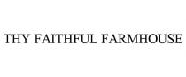 THY FAITHFUL FARMHOUSE