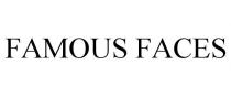 FAMOUS FACES