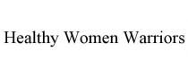 HEALTHY WOMEN WARRIORS