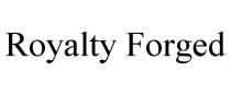 ROYALTY FORGED
