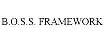 B.O.S.S. FRAMEWORK