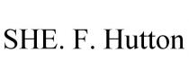 SHE. F. HUTTON