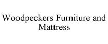 WOODPECKERS FURNITURE AND MATTRESS