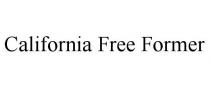 CALIFORNIA FREE FORMER