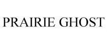 PRAIRIE GHOST