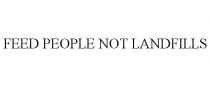 FEED PEOPLE NOT LANDFILLS