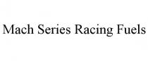 MACH SERIES RACING FUELS