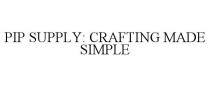 PIP SUPPLY: CRAFTING MADE SIMPLE