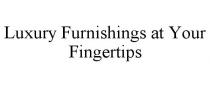 LUXURY FURNISHINGS AT YOUR FINGERTIPS