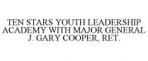 TEN STARS YOUTH LEADERSHIP ACADEMY WITH MAJOR GENERAL J. GARY COOPER, RET.