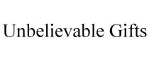 UNBELIEVABLE GIFTS