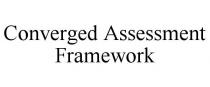 CONVERGED ASSESSMENT FRAMEWORK