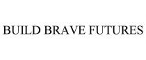 BUILD BRAVE FUTURES