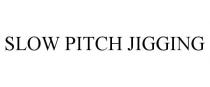 SLOW PITCH JIGGING