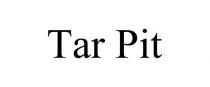 TAR PIT